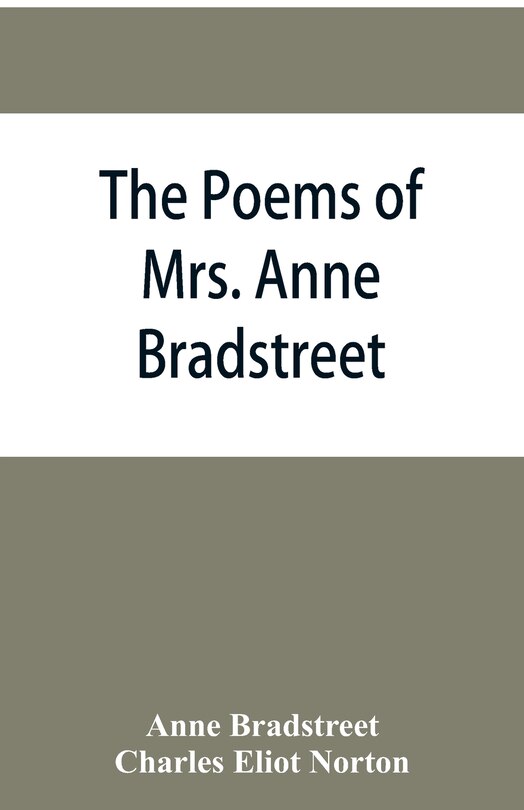 Front cover_The poems of Mrs. Anne Bradstreet (1612-1672) together with her prose remains