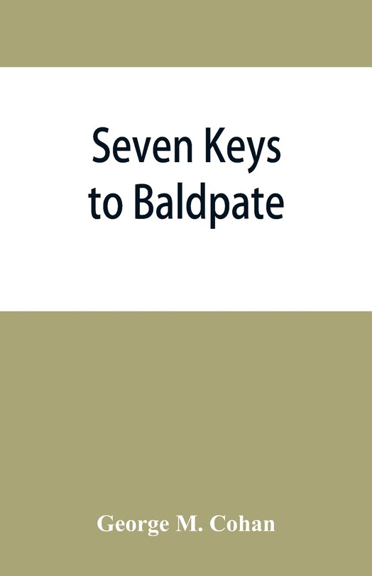 Front cover_Seven keys to Baldpate; a mysterious melodramatic farce, in a prologue, two acts, and an epilogue
