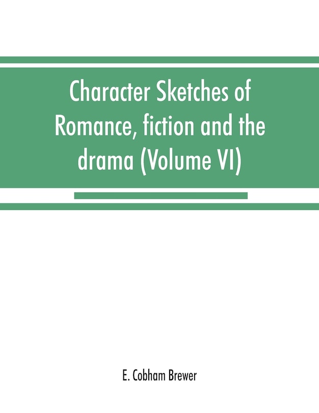 Front cover_Character Sketches Of Romance, Fiction And The Drama (volume Vi)