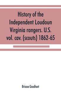 Front cover_History Of The Independent Loudoun Virginia Rangers. U.s. Vol. Cav. (scouts) 1862-65