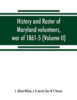 Couverture_History And Roster Of Maryland Volunteers, War Of 1861-5 (volume Ii)