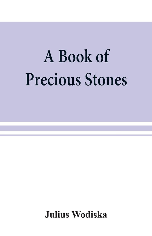 Couverture_A Book Of Precious Stones; The Identification Of Gems And Gem Minerals, And An Account Of Their Scientific, Commercial, Artistic, And Historical Aspects
