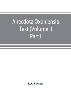 Front cover_Anecdota Oxoniensia Text, Documents, And Extracts Chiefly From Manuscripts In The Bodleian And Other Oxford Libraries