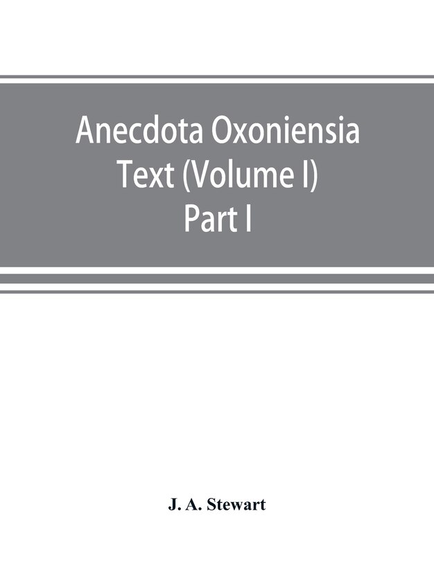 Front cover_Anecdota Oxoniensia Text, Documents, And Extracts Chiefly From Manuscripts In The Bodleian And Other Oxford Libraries