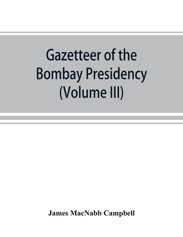 Couverture_Gazetteer Of The Bombay Presidency (volume Iii) Kaira And Panch Mahals