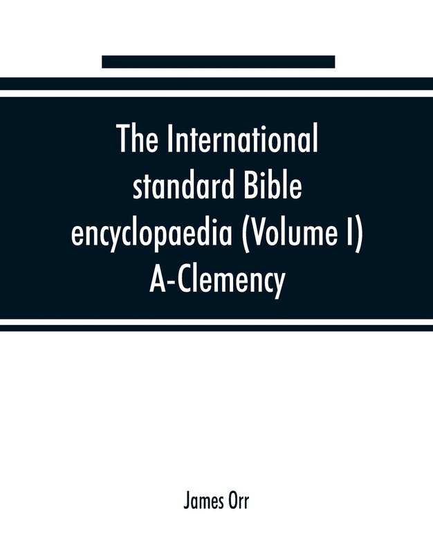 Front cover_The International Standard Bible Encyclopaedia (volume I) A-clemency