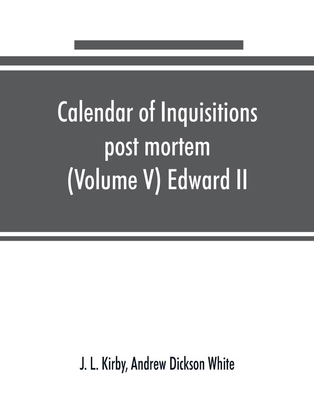 Front cover_Calendar Of Inquisitions Post Mortem And Other Analogous Documents Preserved In The Public Record Office (volume V) Edward Ii