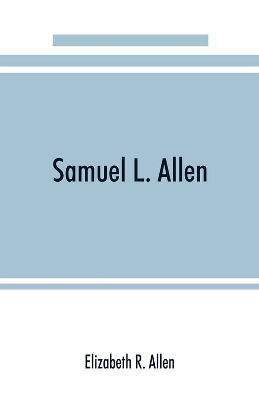 Couverture_Samuel L. Allen; Intimate Recollections & Letters