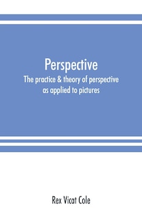 Couverture_Perspective; The Practice & Theory Of Perspective As Applied To Pictures, With A Section Dealing With Its Application To Architecture