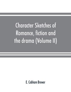 Couverture_Character Sketches Of Romance, Fiction And The Drama (volume Ii)