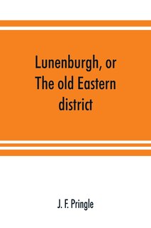 Lunenburgh, Or, The Old Eastern District: Its Settlement And Early Progress : With Personal Recollections Of The Town Of Cornwall, From 1824
