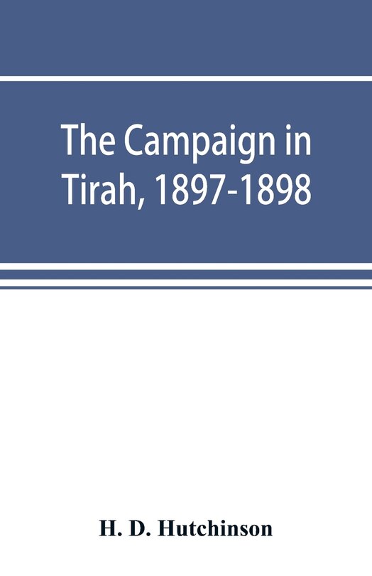 The Campaign In Tirah, 18971898; An Account Of The Expedition Against