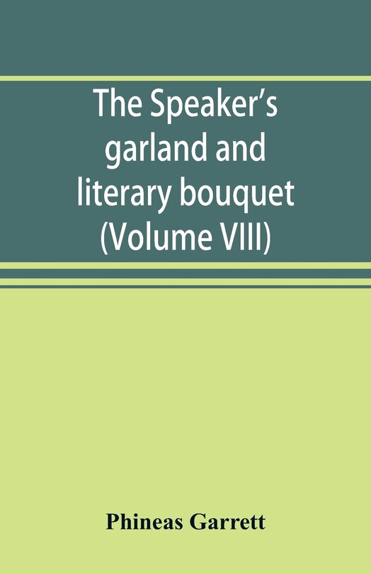 Front cover_The Speaker's Garland And Literary Bouquet. (volume Viii)