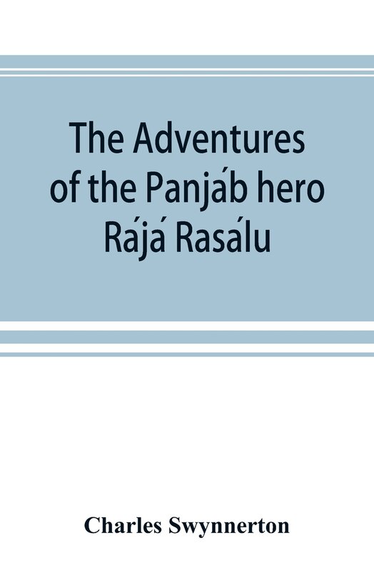 Front cover_The Adventures of the Panjáb hero Rájá Rasálu, and other folk-tales of the Panjáb