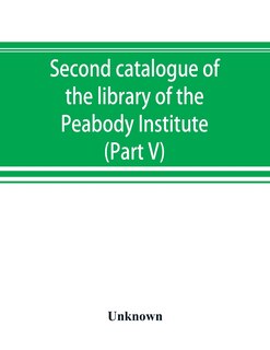 Front cover_Second Catalogue Of The Library Of The Peabody Institute Of The City Of Baltimore, Including The Additions Made Since 1882 (part V) L-m