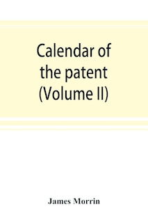 Couverture_Calendar Of The Patent And Close Rolls Of Chancery In Ireland, From The 18th To The 45th Of Queen Elizabeth (volume Ii)