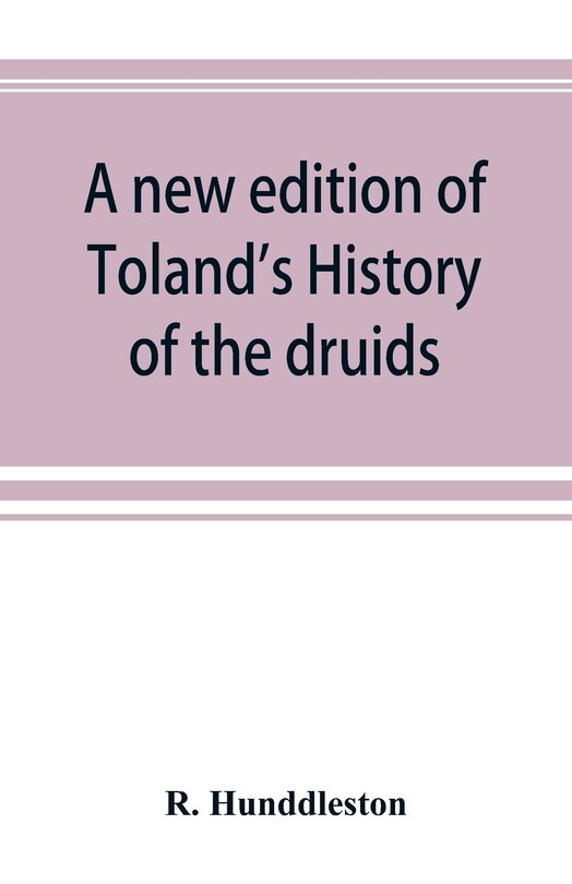 Front cover_A new edition of Toland's History of the druids