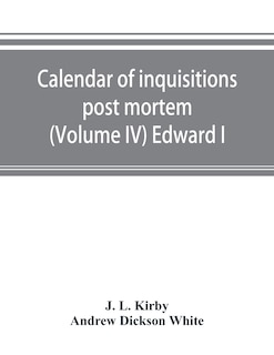 Couverture_Calendar Of Inquisitions Post Mortem And Other Analogous Documents Preserved In The Public Record Office (volume Iv) Edward I