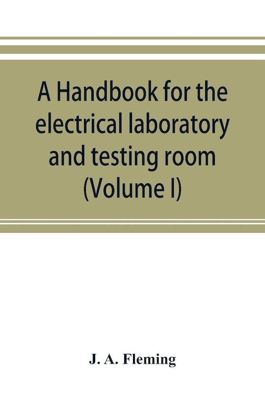 Couverture_A Handbook For The Electrical Laboratory And Testing Room (volume I)