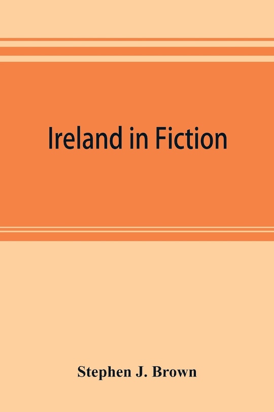Front cover_Ireland In Fiction; A Guide To Irish Novels, Tales, Romances, And Folk-lore