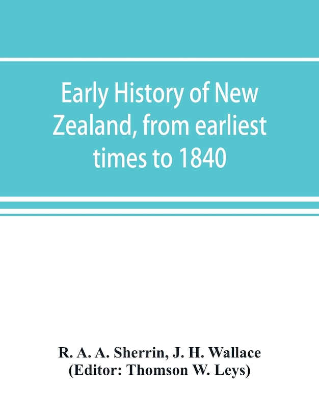 Front cover_Early History Of New Zealand, From Earliest Times To 1840