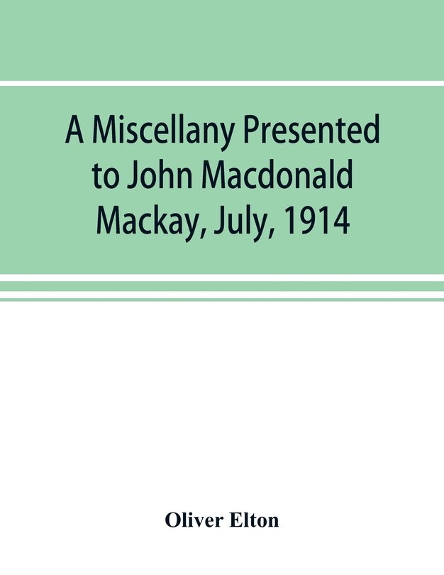 Couverture_A Miscellany Presented To John Macdonald Mackay, July, 1914