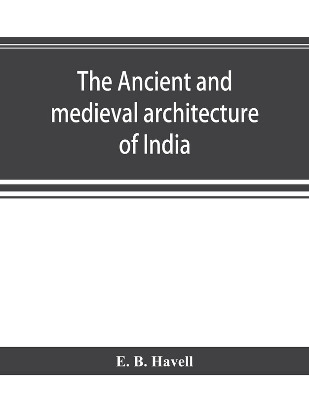 Front cover_The Ancient And Medieval Architecture Of India