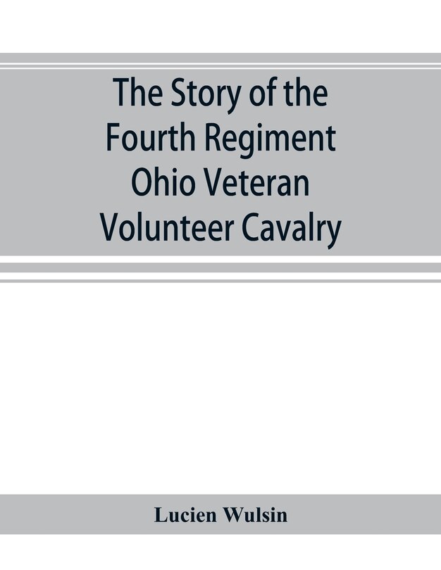 Front cover_The Story Of The Fourth Regiment Ohio Veteran Volunteer Cavalry