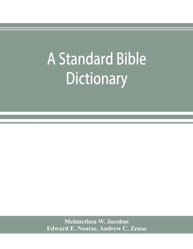 Couverture_A Standard Bible Dictionary; Designed As A Comprehensive Guide To The Scriptures, Embracing Their Languages, Literature, History, Biography, Manners And Customs, And Their Theology