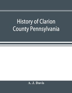 Front cover_History of Clarion County Pennsylvania; with illustrations and biographical sketches of some of its prominent men and pioneers
