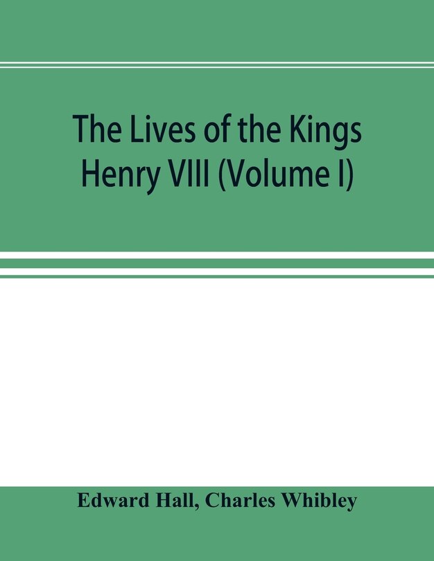 Front cover_The Lives Of The Kings; Henry Viii (volume I)