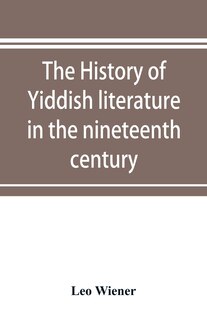 The History Of Yiddish Literature In The Nineteenth Century