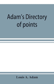 Couverture_Adam's Directory Of Points And Landings On Rivers And Bayous In The States Of Alabama, Arkansas, Florida, Georgia, Indiana, Illinois, Kentucky, Iowa, Louisiana, Minnesota, Mississippi, Missouri, Nebraska, Ohio, Tennessee, Texas And Wisconsin