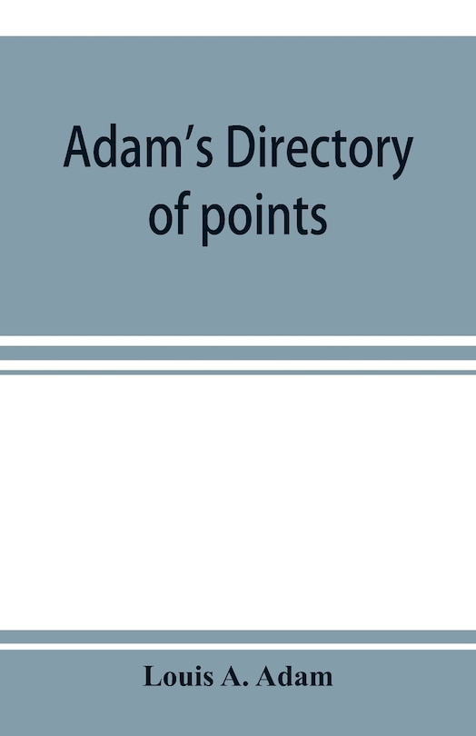 Couverture_Adam's Directory Of Points And Landings On Rivers And Bayous In The States Of Alabama, Arkansas, Florida, Georgia, Indiana, Illinois, Kentucky, Iowa, Louisiana, Minnesota, Mississippi, Missouri, Nebraska, Ohio, Tennessee, Texas And Wisconsin