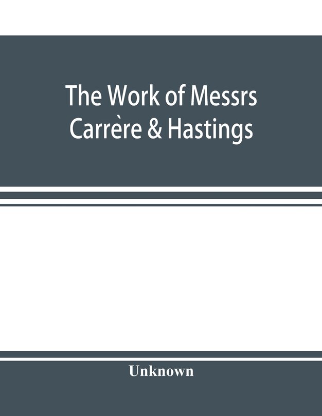 Couverture_The Work of Messrs. Carrère & Hastings; The Architectural Record