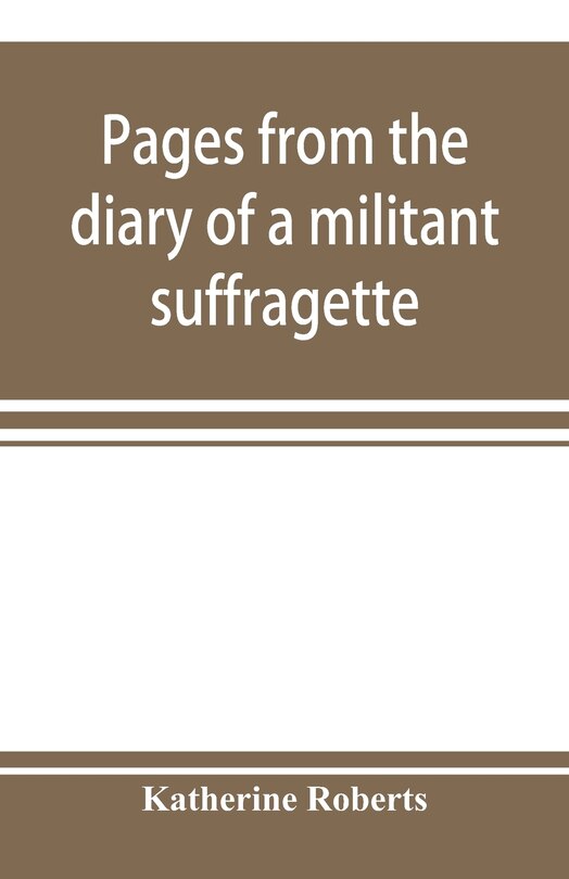 Front cover_Pages From The Diary Of A Militant Suffragette
