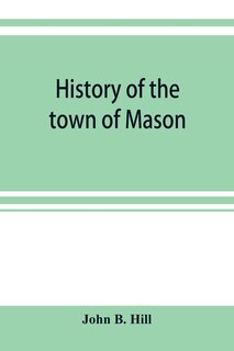 Front cover_History of the town of Mason, N.H. from the first grant in 1749, to the year 1858