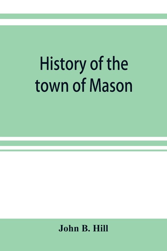 Front cover_History of the town of Mason, N.H. from the first grant in 1749, to the year 1858