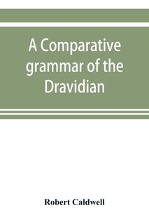 Front cover_A comparative grammar of the Dravidian or south-Indian family of languages