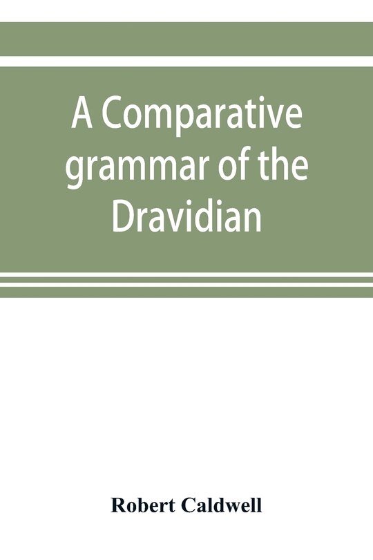 Front cover_A comparative grammar of the Dravidian or south-Indian family of languages