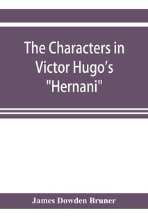 Front cover_The Characters in Victor Hugo's Hernani