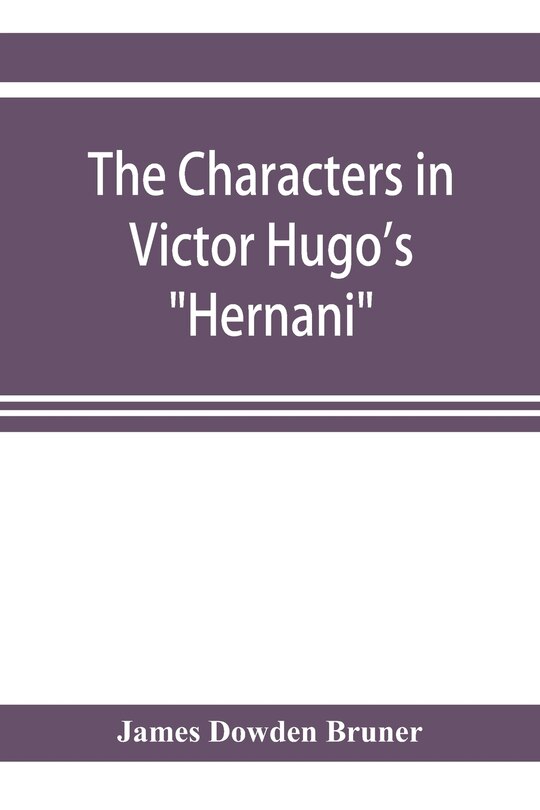 Front cover_The Characters in Victor Hugo's Hernani