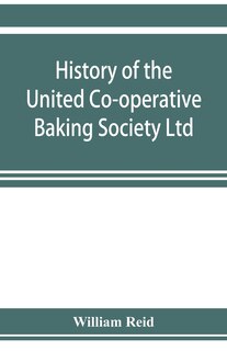 Couverture_History Of The United Co-operative Baking Society Ltd., A Fifty Years' Record, 1869-1919