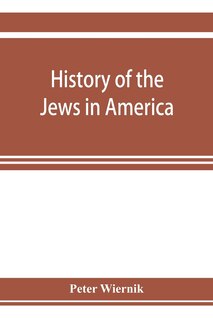 Front cover_History Of The Jews In America, From The Period Of The Discovery Of The New World To The Present Time