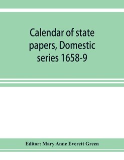 Couverture_Calendar Of State Papers, Domestic Series 1658-9; Preserved In The State Paper Department Of Her Majesty's Public Record Office
