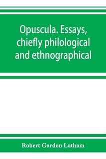 Front cover_Opuscula. Essays, Chiefly Philological And Ethnographical