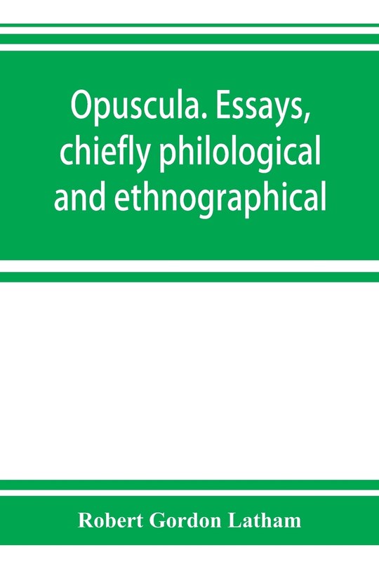 Front cover_Opuscula. Essays, Chiefly Philological And Ethnographical