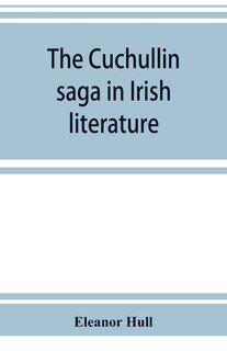 Front cover_The Cuchullin Saga In Irish Literature