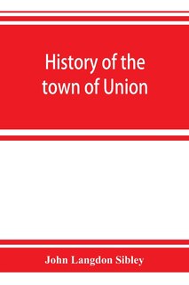 Front cover_History Of The Town Of Union, In The County Of Lincoln, Maine, To The Middle Of The Nineteenth Century