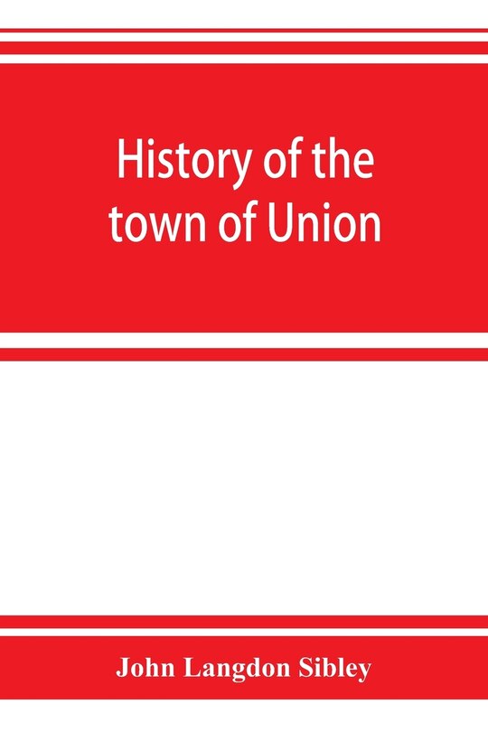 Front cover_History Of The Town Of Union, In The County Of Lincoln, Maine, To The Middle Of The Nineteenth Century